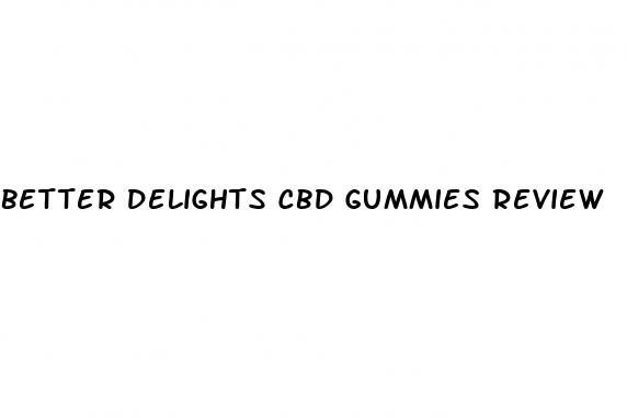 better delights cbd gummies review