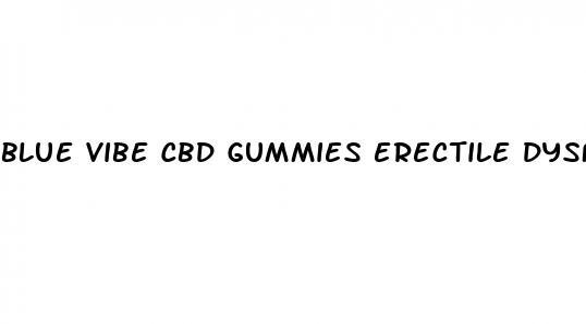 blue vibe cbd gummies erectile dysfunction