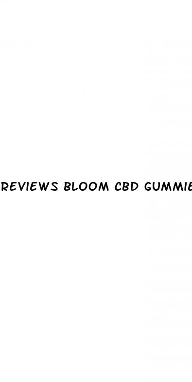 reviews bloom cbd gummies