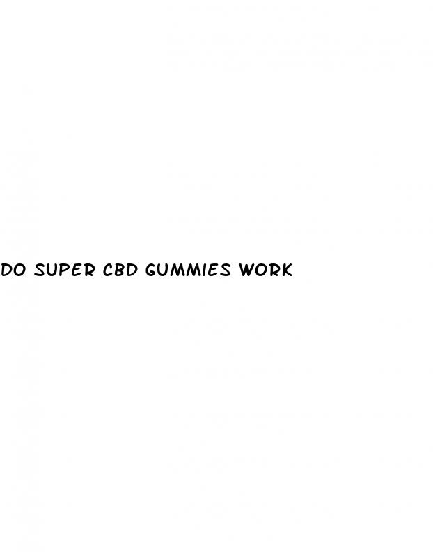 do super cbd gummies work