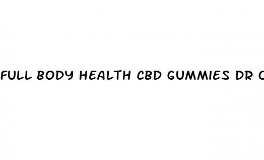 full body health cbd gummies dr oz