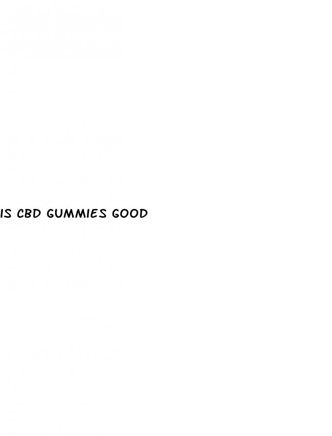 is cbd gummies good