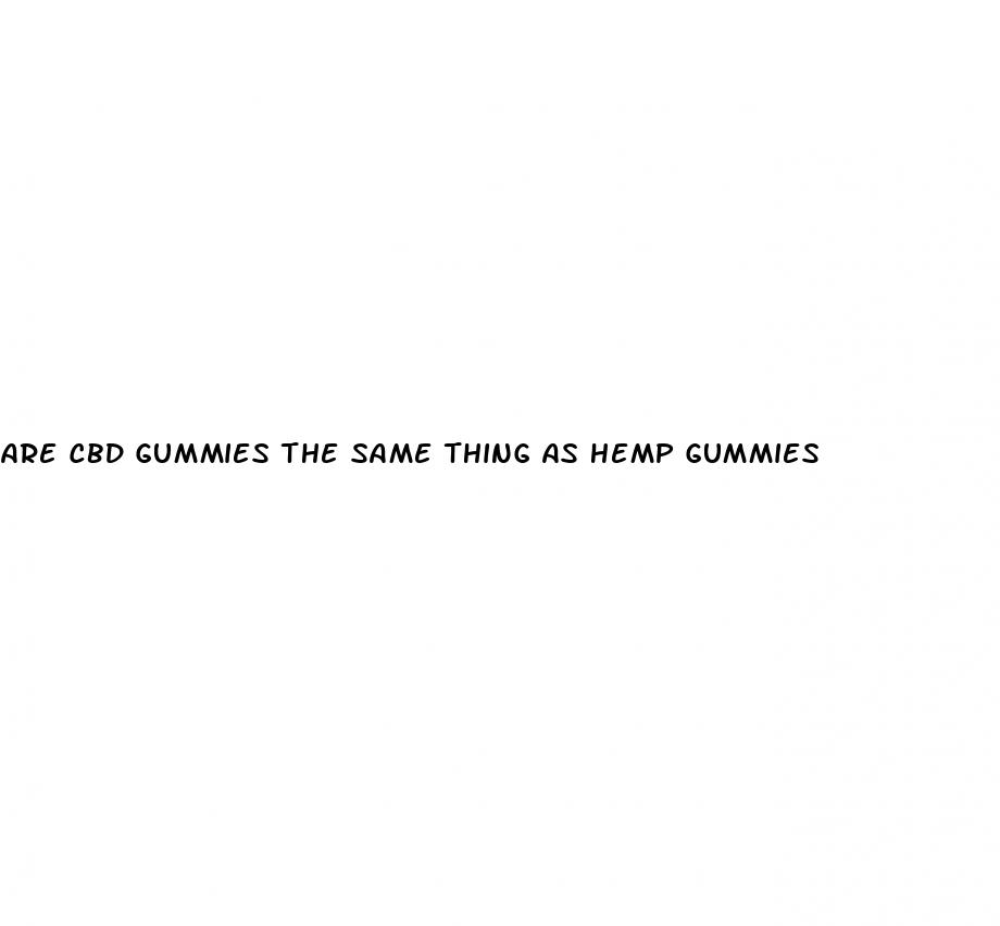 are cbd gummies the same thing as hemp gummies