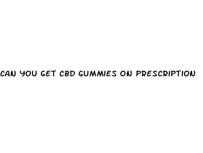 can you get cbd gummies on prescription