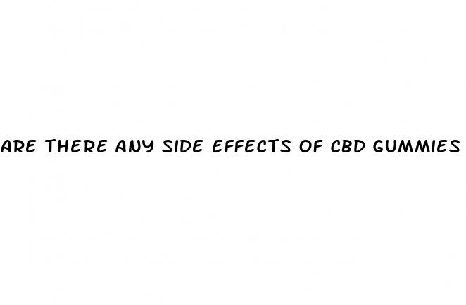 are there any side effects of cbd gummies