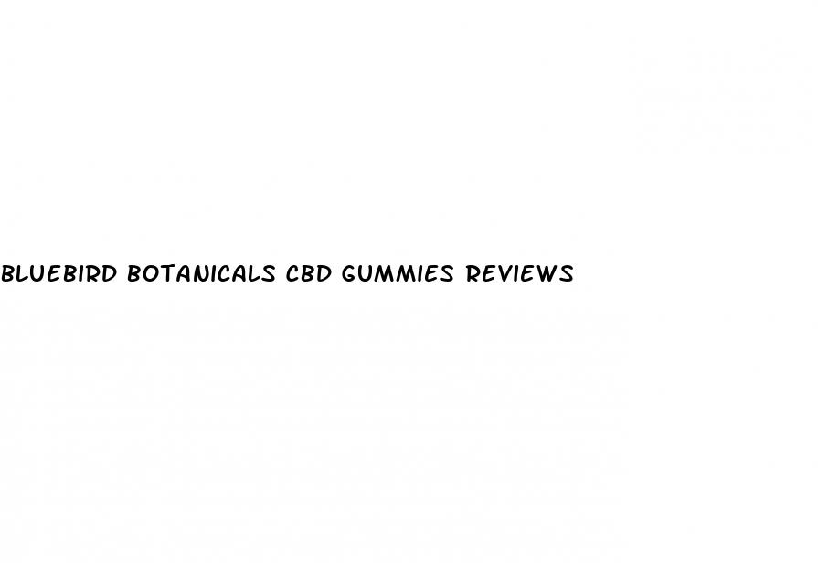 bluebird botanicals cbd gummies reviews