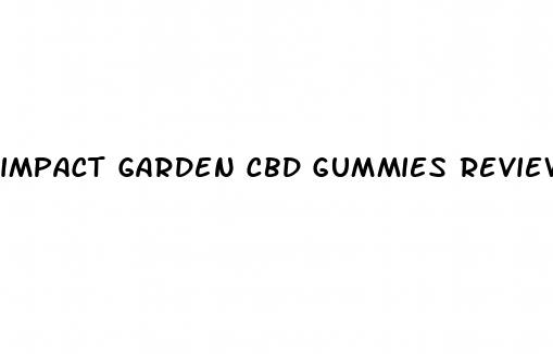 impact garden cbd gummies reviews