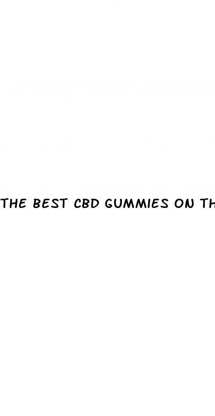 the best cbd gummies on the market