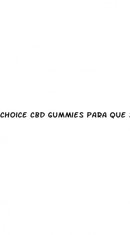 choice cbd gummies para que sirven