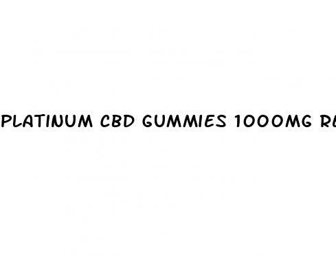 platinum cbd gummies 1000mg reviews