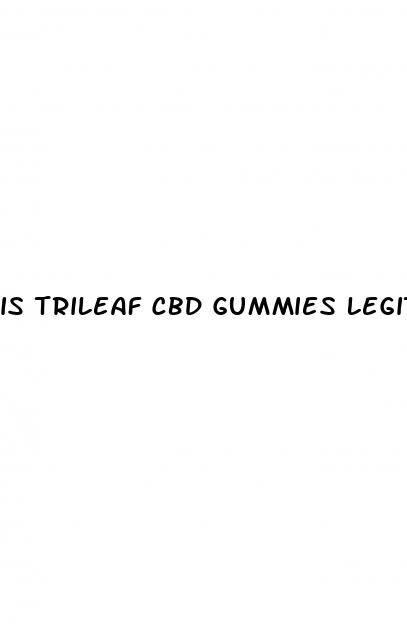 is trileaf cbd gummies legit