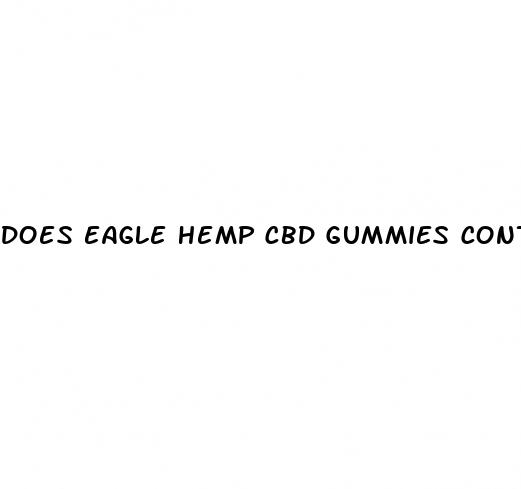 does eagle hemp cbd gummies contain thc