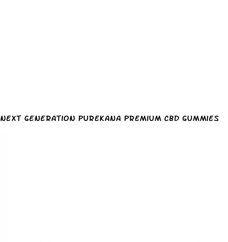 next generation purekana premium cbd gummies