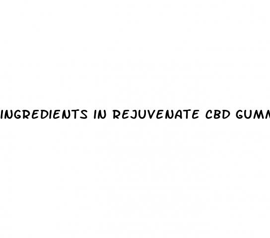 ingredients in rejuvenate cbd gummies