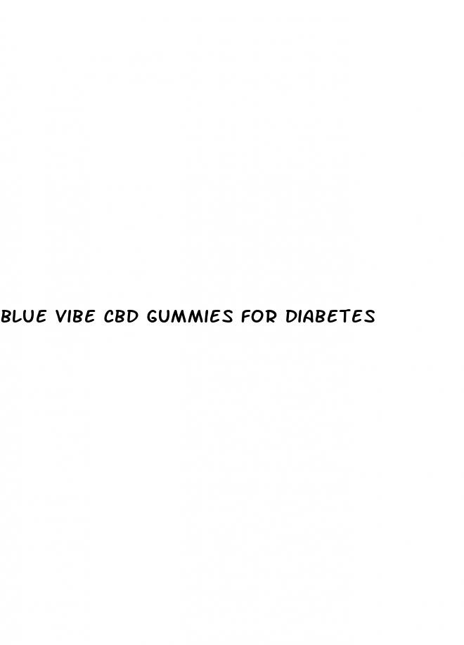 blue vibe cbd gummies for diabetes