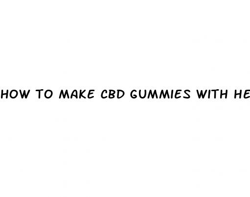 how to make cbd gummies with hemp oil