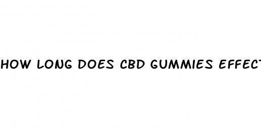 how long does cbd gummies effect last