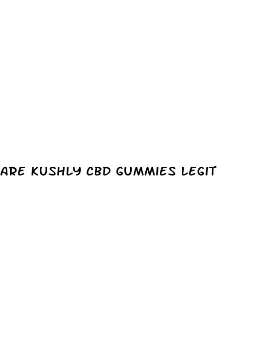 are kushly cbd gummies legit