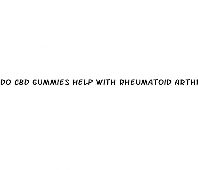 do cbd gummies help with rheumatoid arthritis