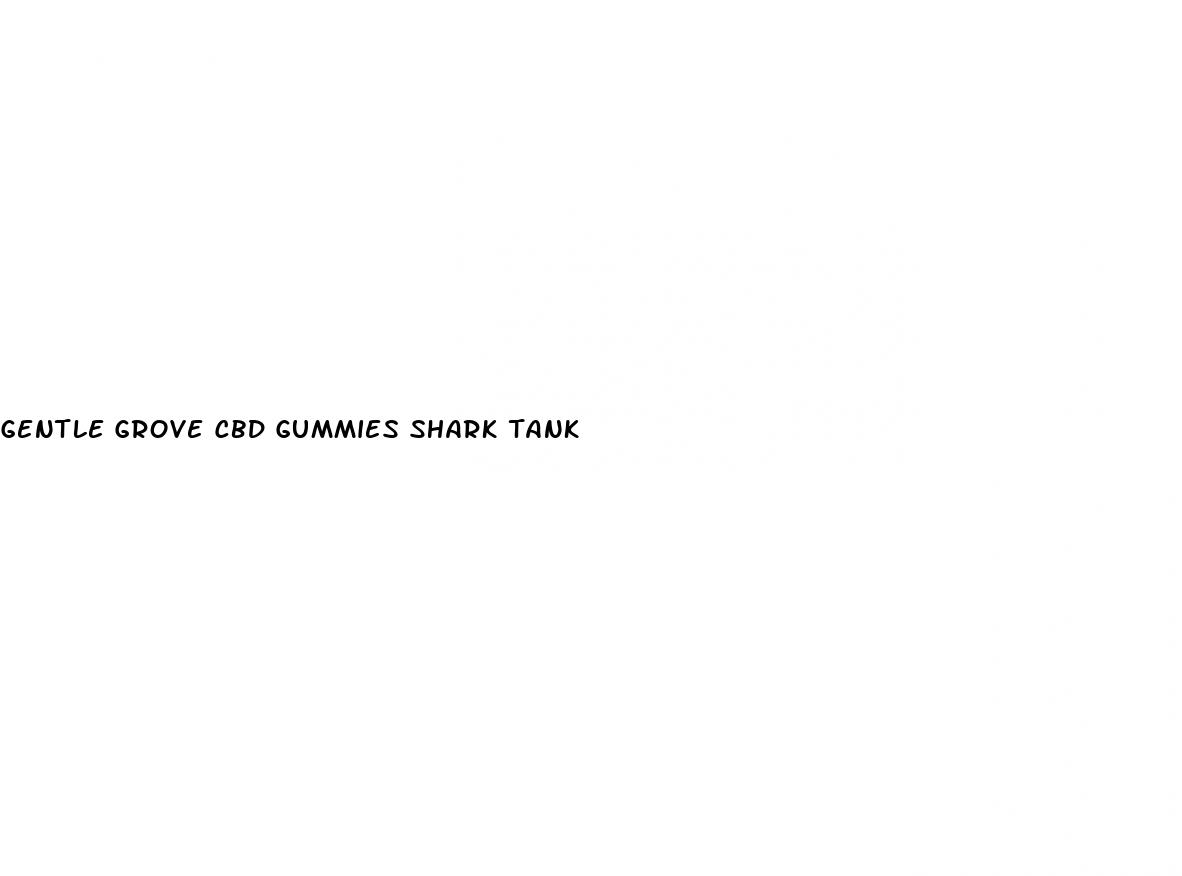 gentle grove cbd gummies shark tank