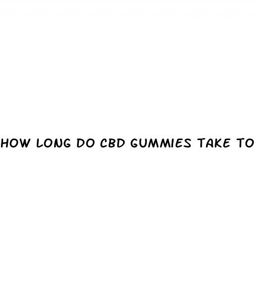 how long do cbd gummies take to affect