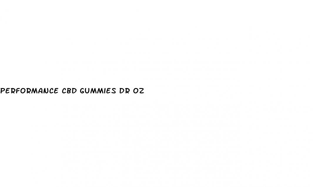 performance cbd gummies dr oz