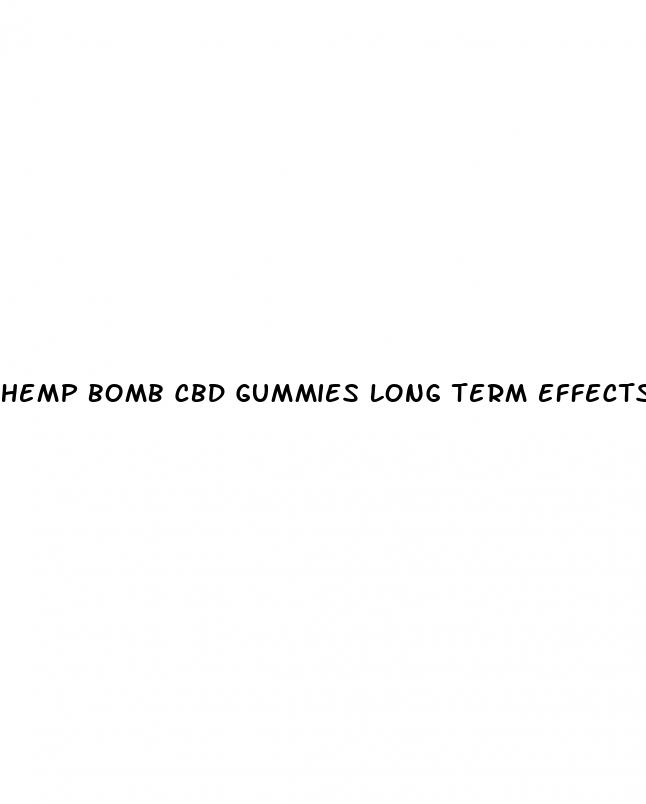 hemp bomb cbd gummies long term effects