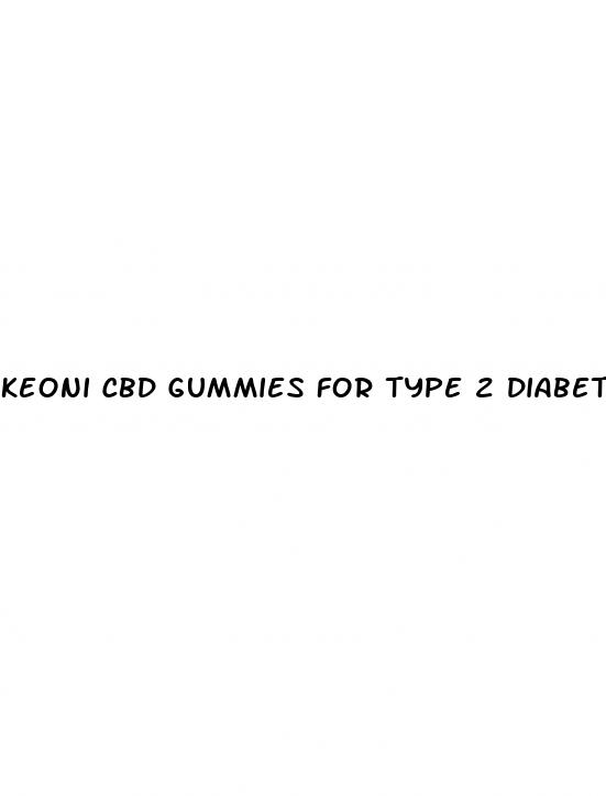 keoni cbd gummies for type 2 diabetes