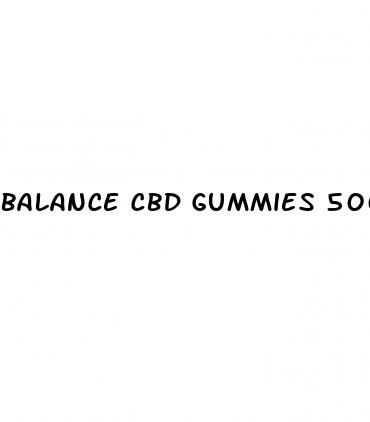 balance cbd gummies 500mg