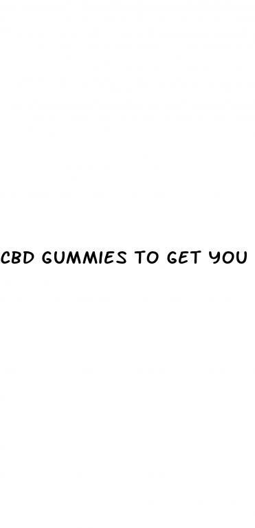 cbd gummies to get you high