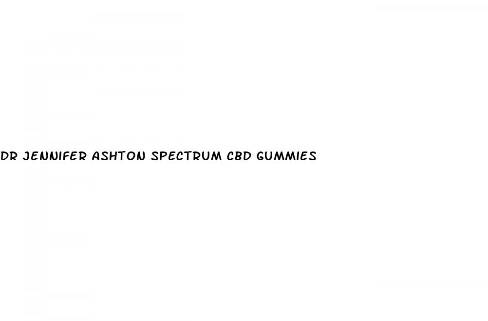 dr jennifer ashton spectrum cbd gummies