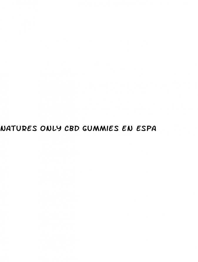 natures only cbd gummies en espa