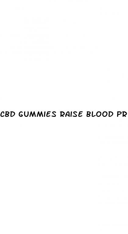 cbd gummies raise blood pressure