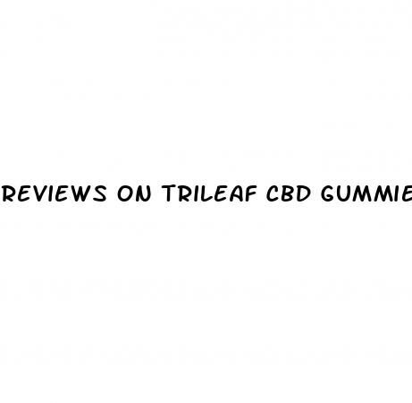 reviews on trileaf cbd gummies