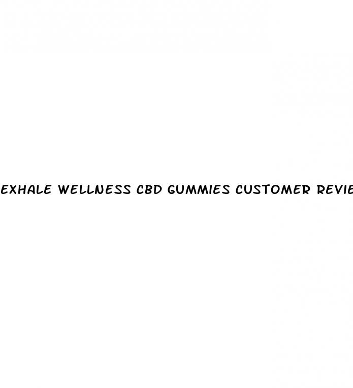 exhale wellness cbd gummies customer reviews