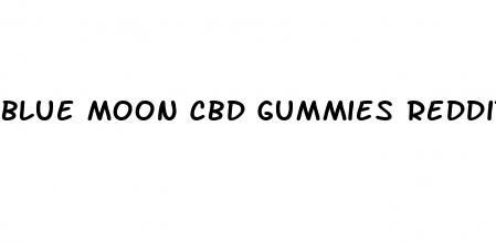 blue moon cbd gummies reddit