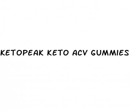 ketopeak keto acv gummies