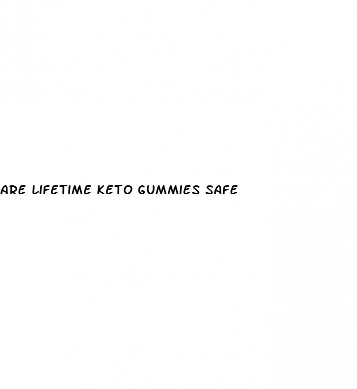 are lifetime keto gummies safe