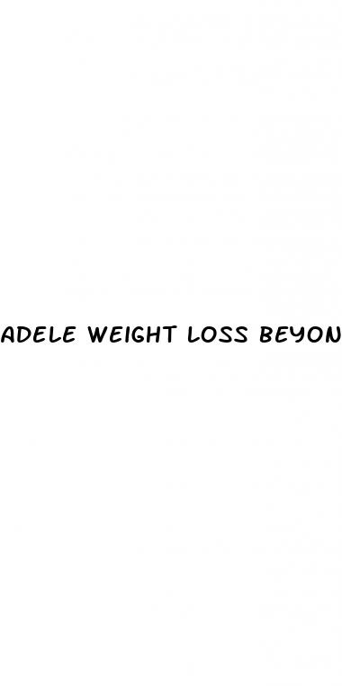 adele weight loss beyonce