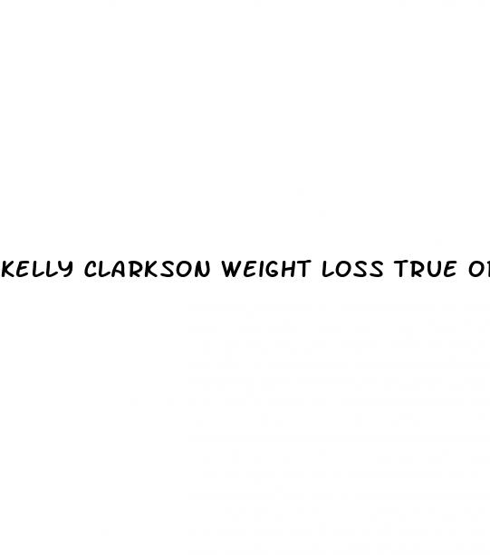 kelly clarkson weight loss true or false