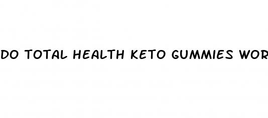 do total health keto gummies work