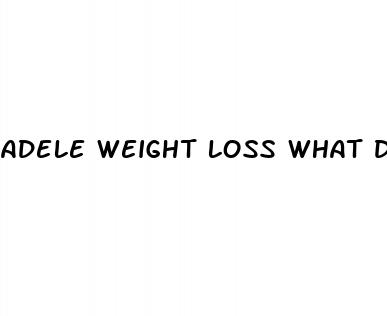 adele weight loss what did she do