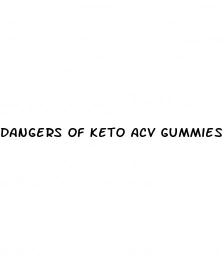 dangers of keto acv gummies