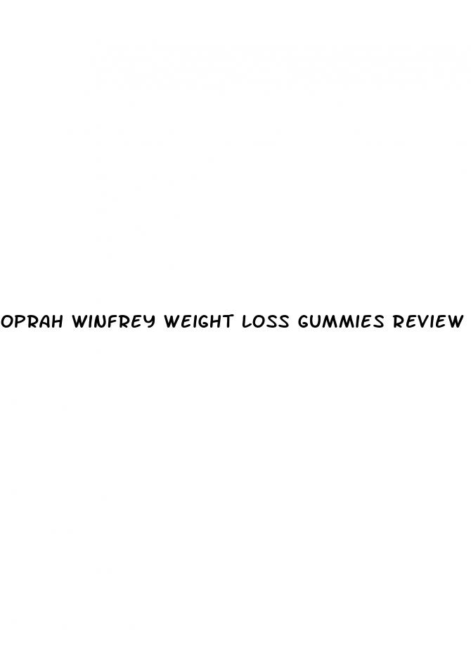 oprah winfrey weight loss gummies review