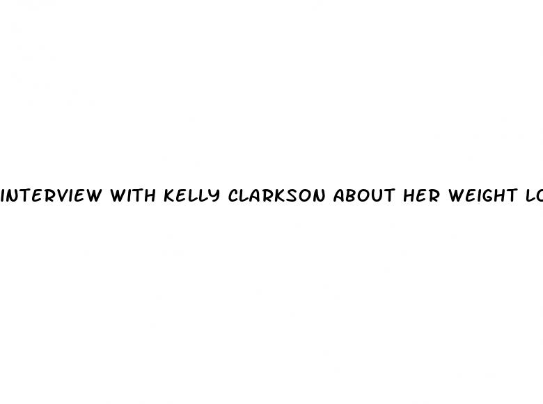 interview with kelly clarkson about her weight loss