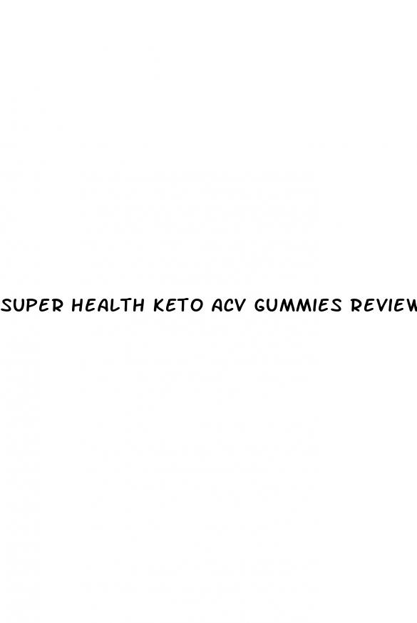 super health keto acv gummies reviews reddit