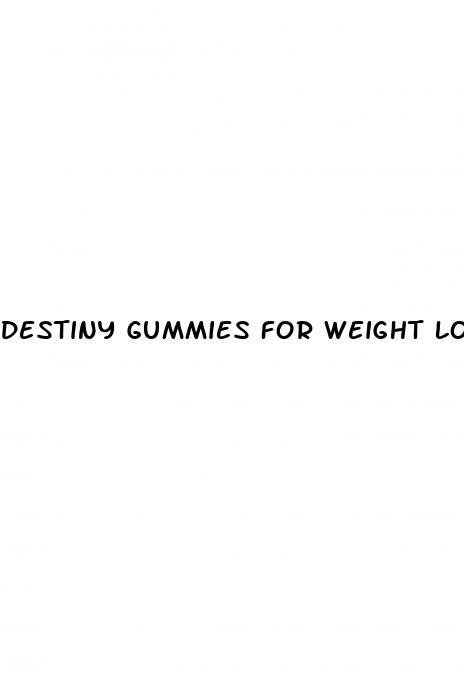 destiny gummies for weight loss