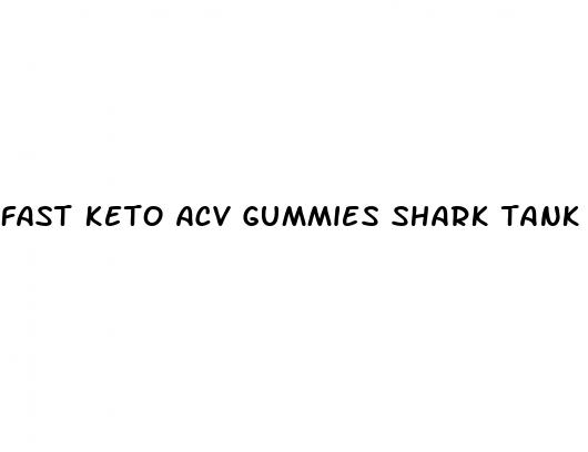 fast keto acv gummies shark tank