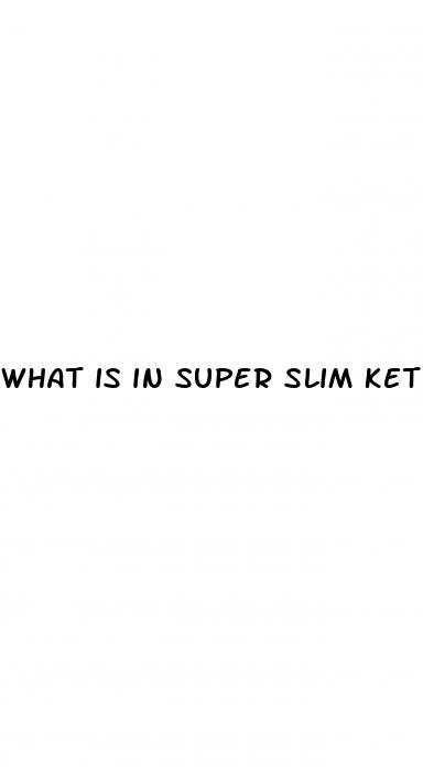 what is in super slim keto gummies