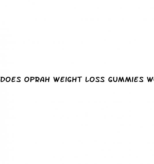 does oprah weight loss gummies work